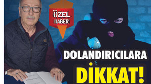 DOLANDIRICILARA DİKKAT!