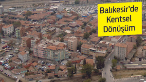 BALIKESİR’DE KENTSEL DÖNÜŞÜM
