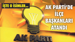 AK PARTİ İLÇE BAŞKANLARI ATANDI