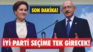 İYİ PARTİ SEÇİME TEK BAŞINA GİRECEK!