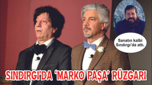 SINDIRGI’DA ’MARKO PAŞA’ RÜZGARI