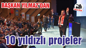 Yılmaz’dan 10 yıldızlı projeler