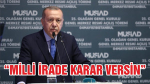 Erdoğan: Bir şaibe var, gidelim millete milli irade karar versin