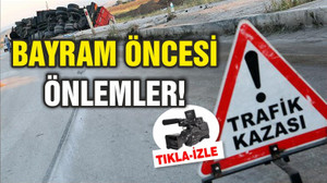 BAYRAM ÖNCESİ ÖNLEMLER