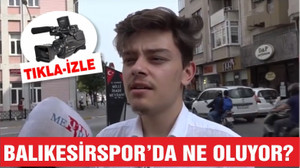 BALIKESİRSPOR'DA NELER OLUYOR?