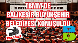 TBMM'DE BÜYÜKŞEHİR BELEDİYESİ KONUŞULDU