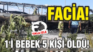 OTOBÜS YANGININDA 1'İ BEBEK 5 KİŞİ ÖLDÜ