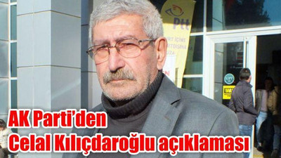 AK Parti’den Celal Kılıçdaroğlu açıklaması