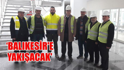 'Balıkesir'e yakışacak'