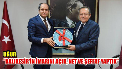 Uğur: "Balıkesir'in imarını açık, net ve şeffaf yaptık"