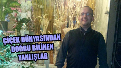 Çiçek Dünyasından Doğru Bilinen Yanlışlar