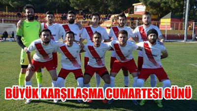 Büyük Karşılaşma Cumartesi Günü