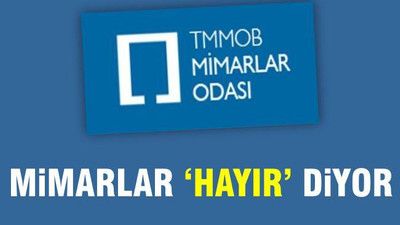 Mimarlar 'Hayır' Diyor