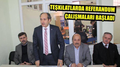 Teşkilatlarda Referandum Çalışmaları Başladı