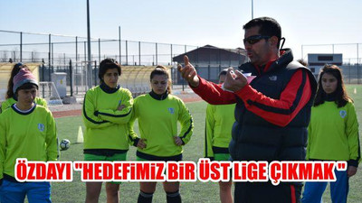 Özdayı: "Hedefimiz Bir Üst Lige Çıkmak"
