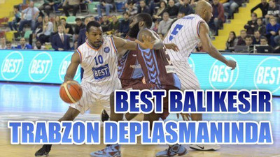 BEST Balıkesir Trabzon Deplesmanında