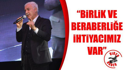 "Birlik ve beraberliğe ihtiyacımız var"