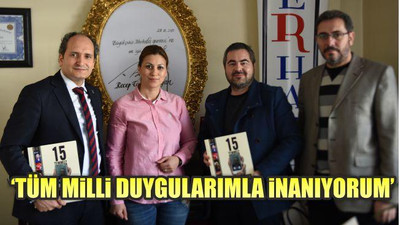 ‘TÜM MİLLİ DUYGULARIMLA İNANIYORUM’