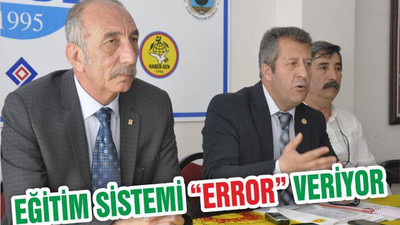 EĞİTİM SİSTEMİ ‘ERROR’’VERİYOR