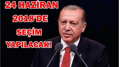 24 HAZİRAN 2018’DE SEÇİM YAPILACAK!