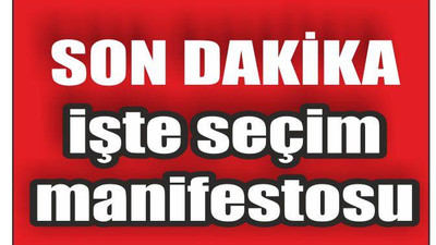 Seçim Manifestosu nedir ? Araştırılıyor