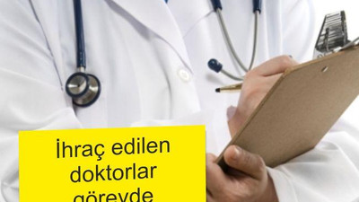 İHRAÇ EDİLEN DOKTORLAR GÖREVDE