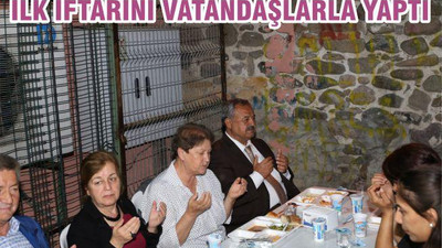 İLK İFTARINI VATANDAŞLA YAPTI