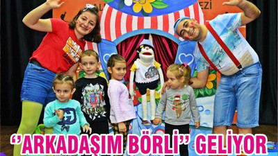 ‘’ARKADAŞIM BÖRLİ’’ GELİYOR