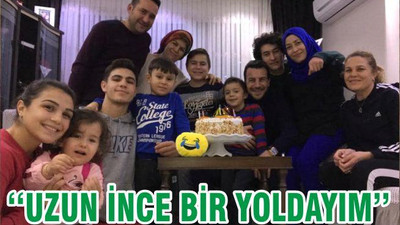 ‘‘UZUN İNCE BİR YOLDAYIM’’