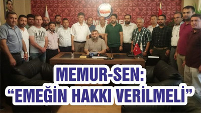 MEMUR-SEN: “EMEĞİN HAKKI VERİLMELİ”