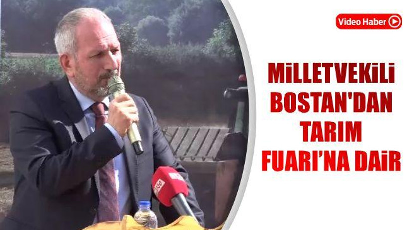 Milletvekili Bostan'dan Tarım Fuarı'na Dair