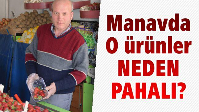 Manavda o ürünler neden pahalı?