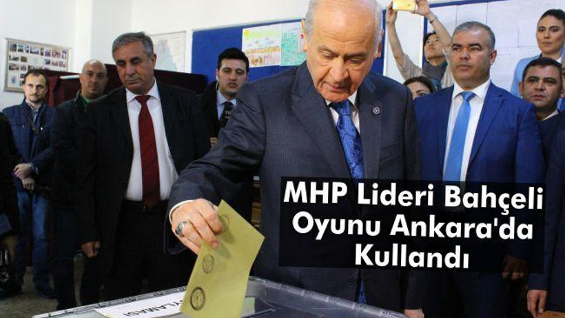 MHP lideri Bahçeli oyunu Ankara'da kullandı