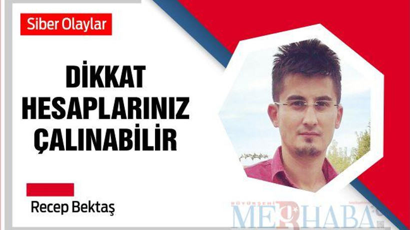 DİKKAT HESAPLARINIZ TEHLİKE ALTINDA