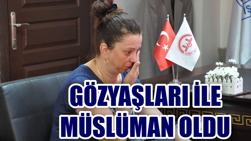 Gözyaşları İle Müslüman Oldu