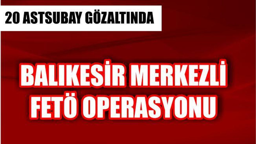 Hava Üslerinde FETÖ Operasyonu