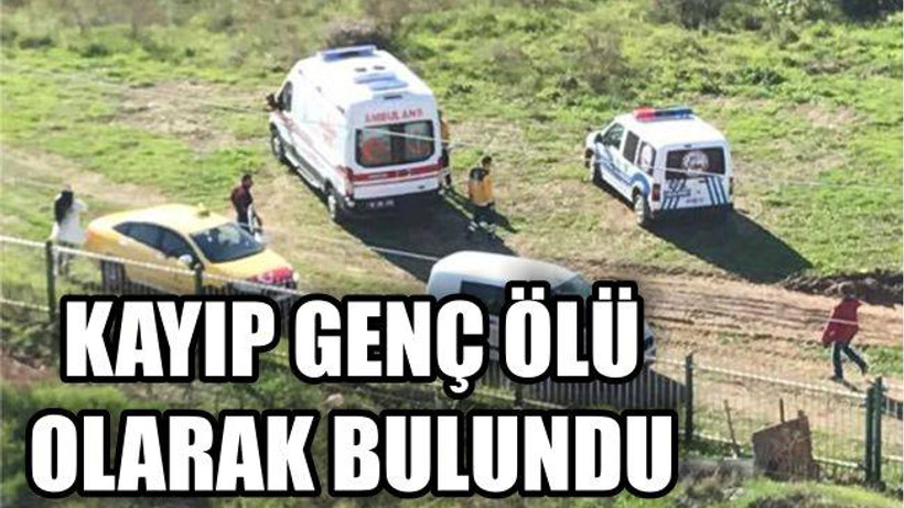Kayıp genç ölü bulundu
