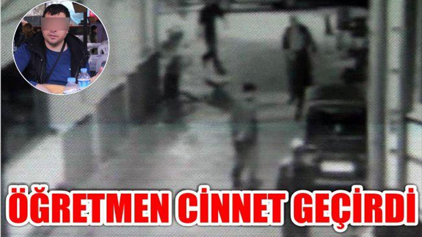 ÖĞRETMEN CİNNET GEÇİRDİ