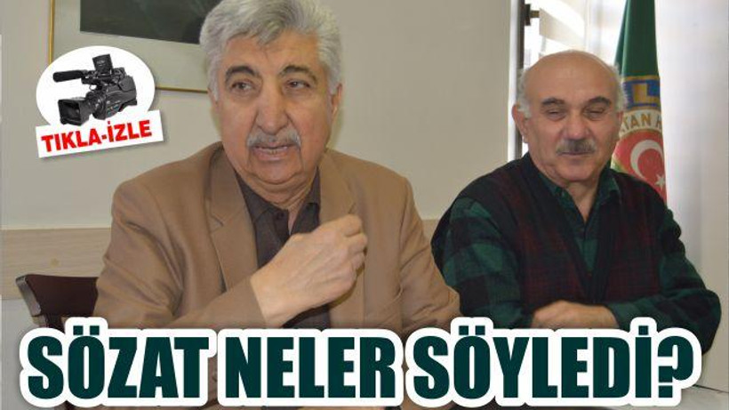 BAŞKAN SÖZAT NELER SÖYLEDİ?