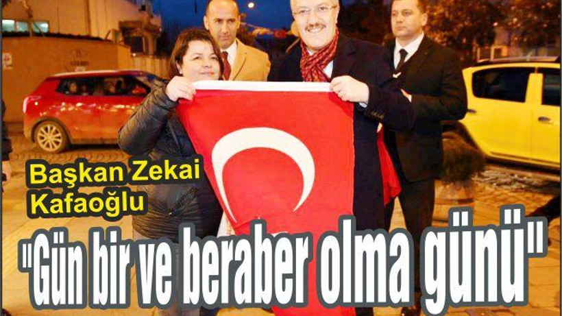 "Gün bir ve beraber olma günü"