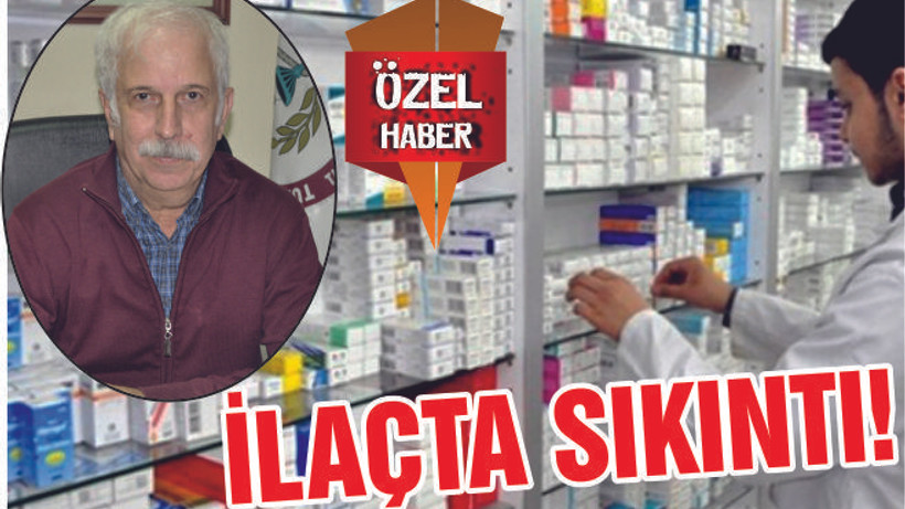 İLAÇTA SIKINTI!