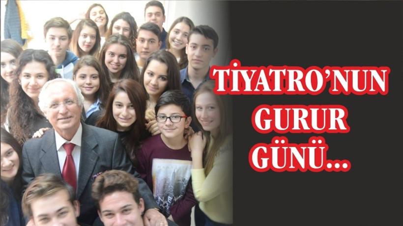 TİYATRO’NUN GURUR GÜNÜ
