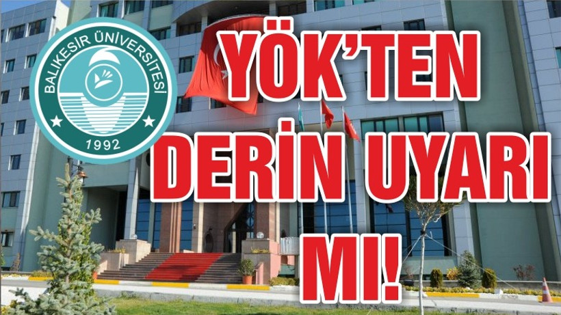 YÖK’TEN DERİN UYARI MI!
