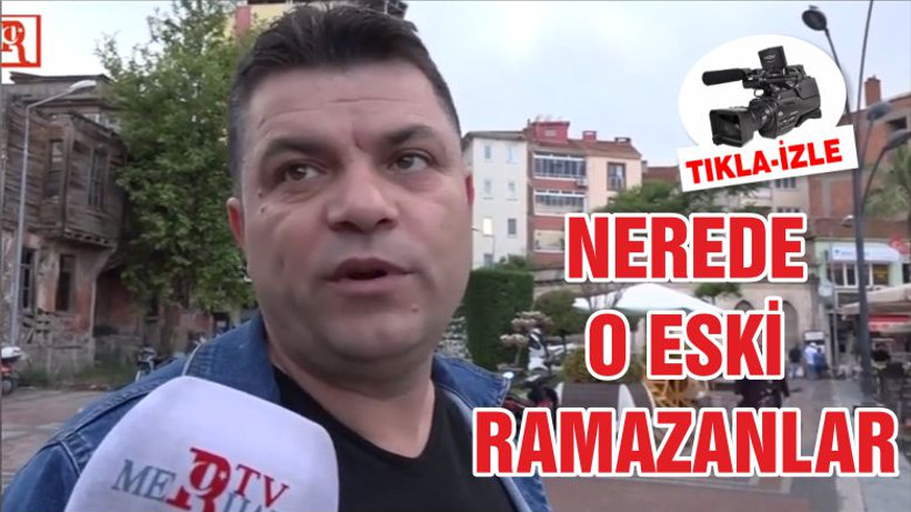 NEREDE O ESKİ RAMAZANLAR?