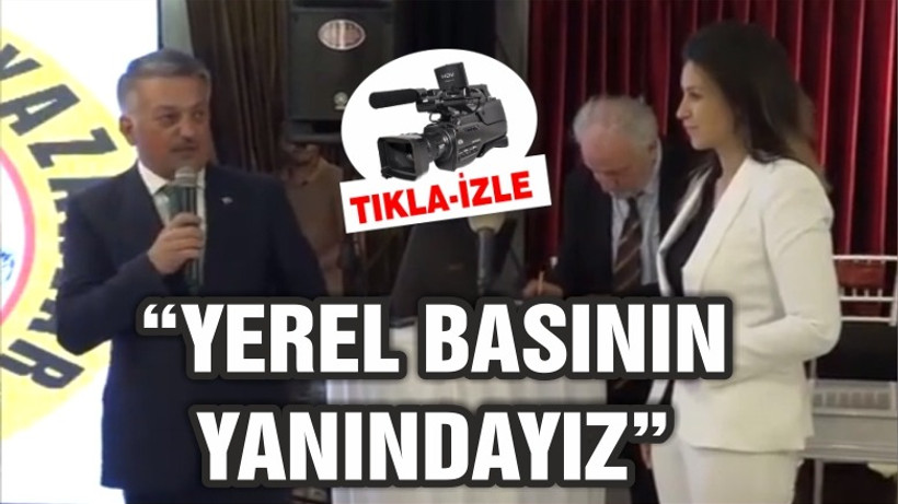 "YEREL BASININ YANINDAYIZ"