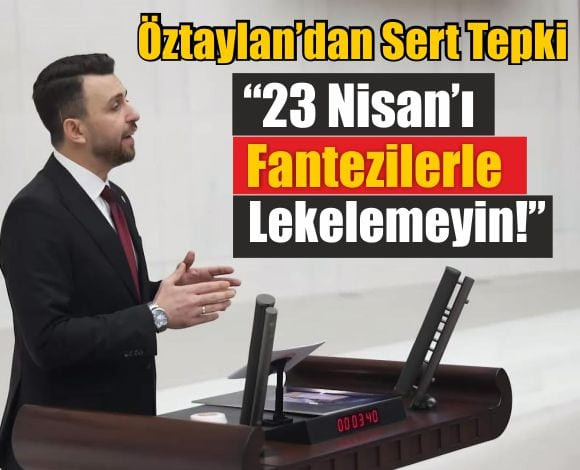 Vekil Öztaylan'Dan ''23 Nisan Kutlaması Skandal''