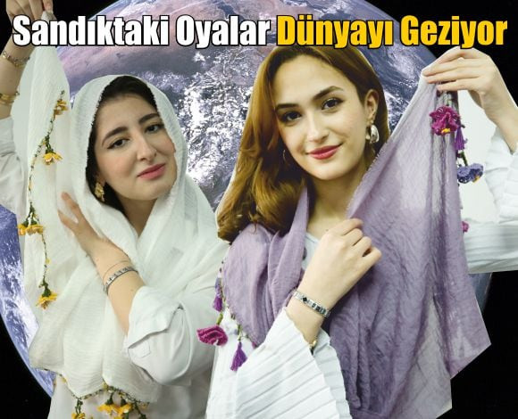 Sandıktaki Oyalar Dünyayı Geziyor