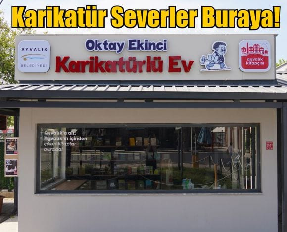 Ayvalık’ta Karikatürlü Ev Açılıyor!