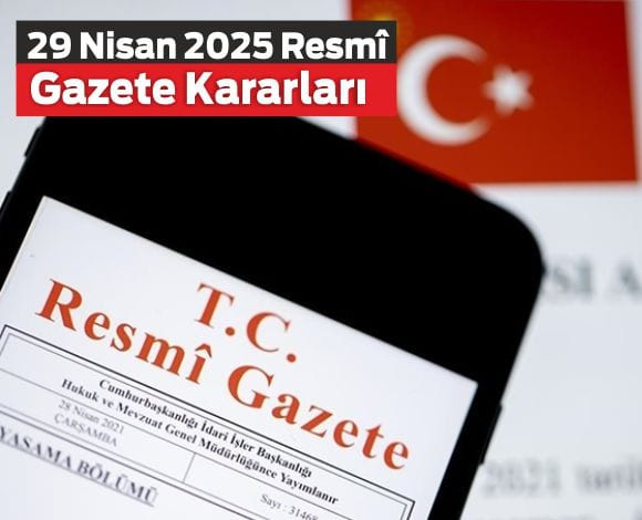29 Nisan 2025 Resmî Gazete Kararları