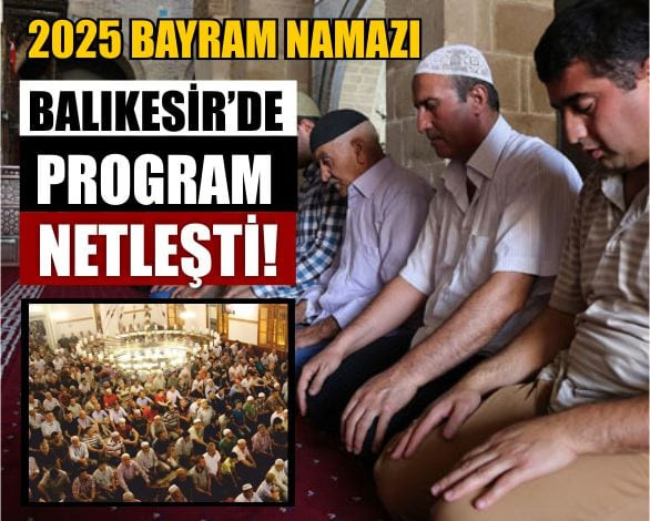 Bayram Namazı Saat Kaçta? Balıkesir’de Program Netleşti! 2025